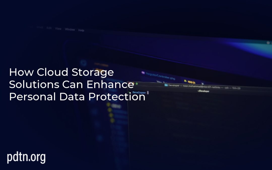 How Cloud Storage Solutions Can Enhance Personal Data Protection
