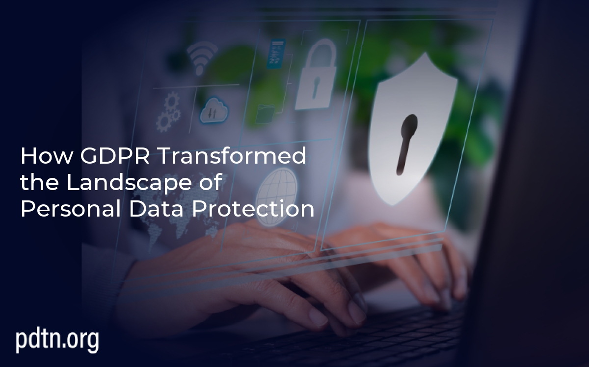 How GDPR Transformed the Landscape of Personal Data Protection