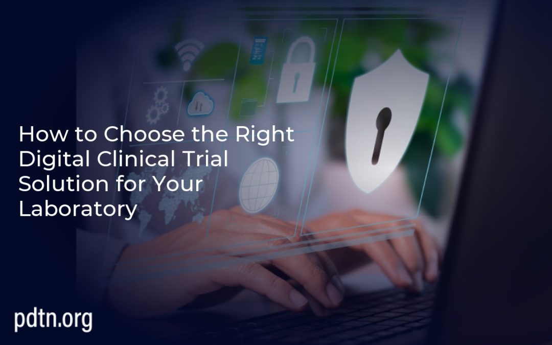 How to Choose the Right Digital Clinical Trial Solution for Your Laboratory