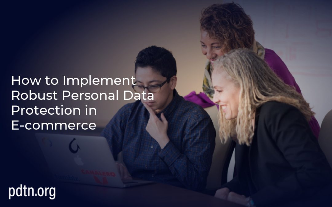 How to Implement Robust Personal Data Protection in E-commerce