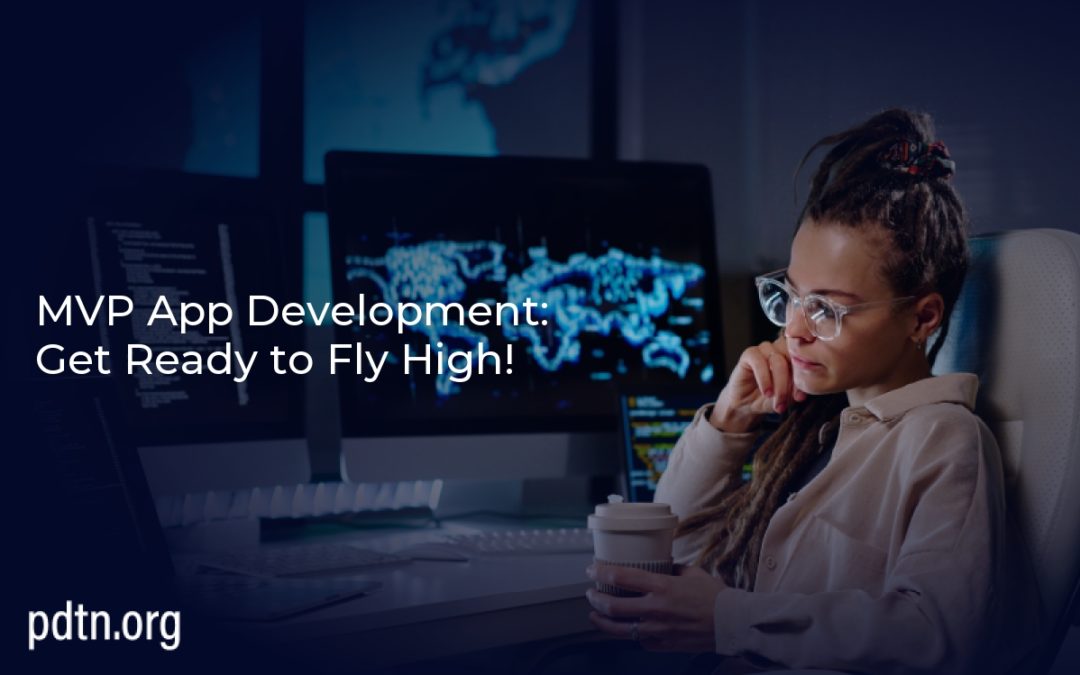 MVP App Development: Get Ready to Fly High!