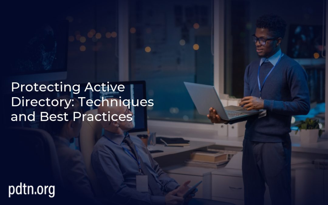 Protecting Active Directory: Techniques and Best Practices