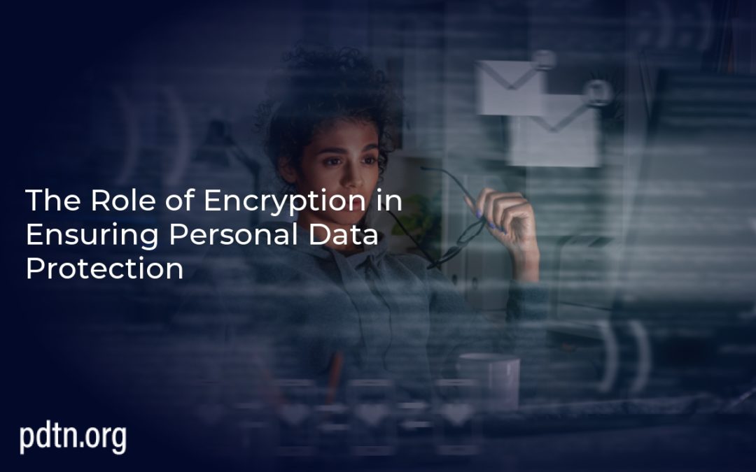 The Role of Encryption in Ensuring Personal Data Protection