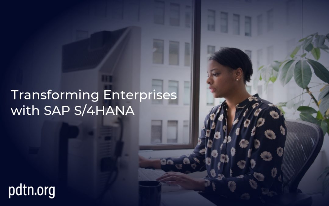 Transforming Enterprises with SAP S/4HANA