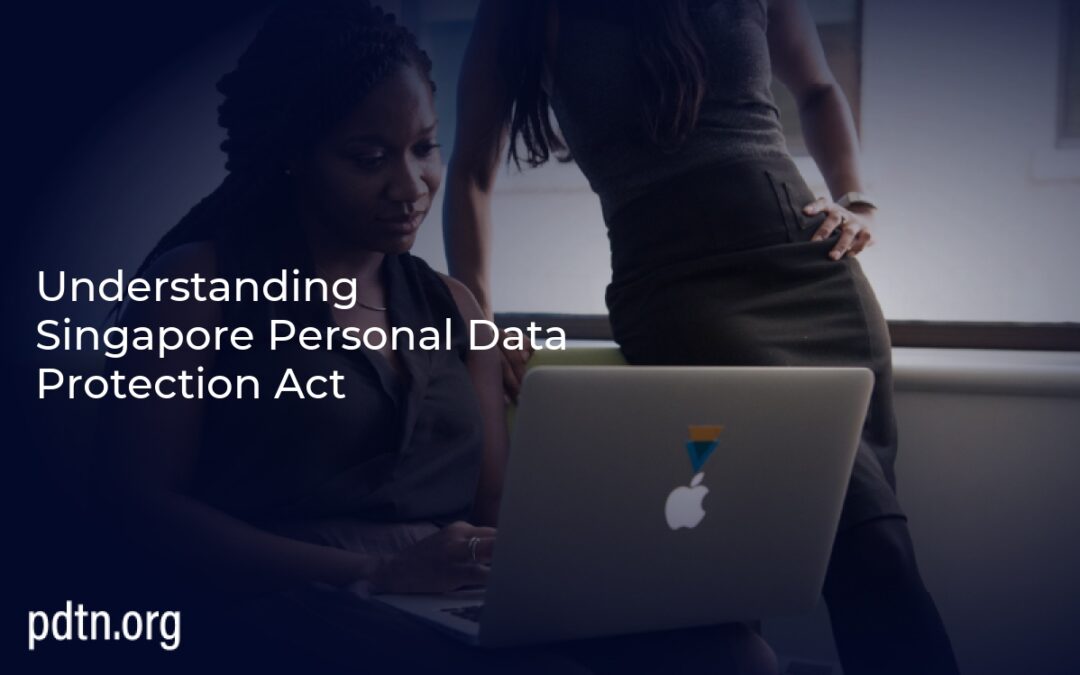 Understanding Singapore Personal Data Protection Act