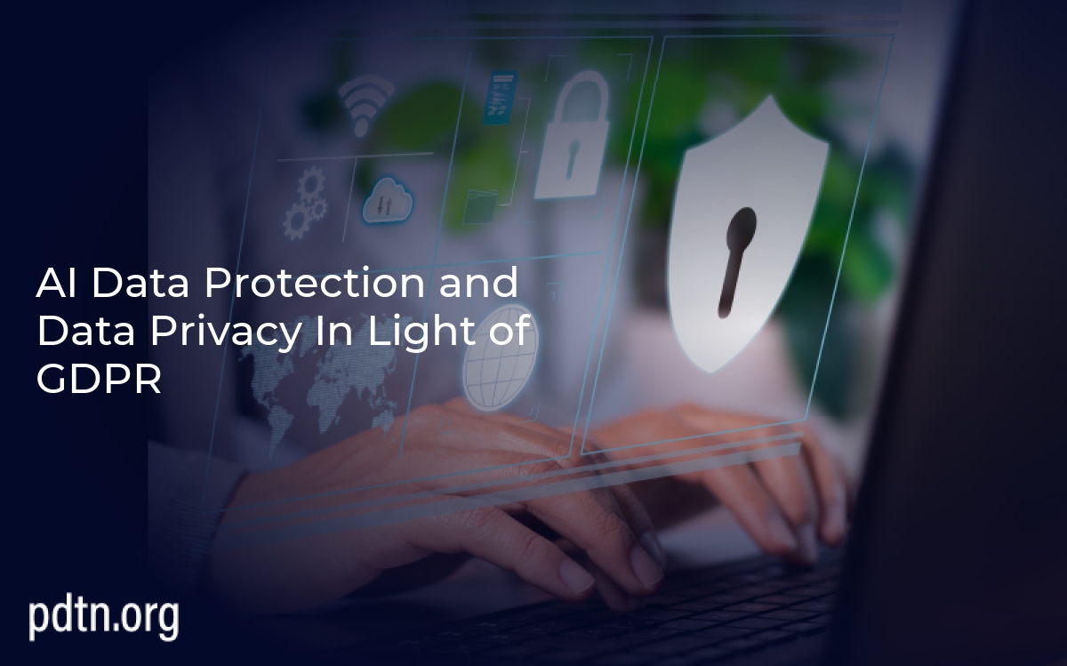 AI Data Protection and Data Privacy In Light of GDPR