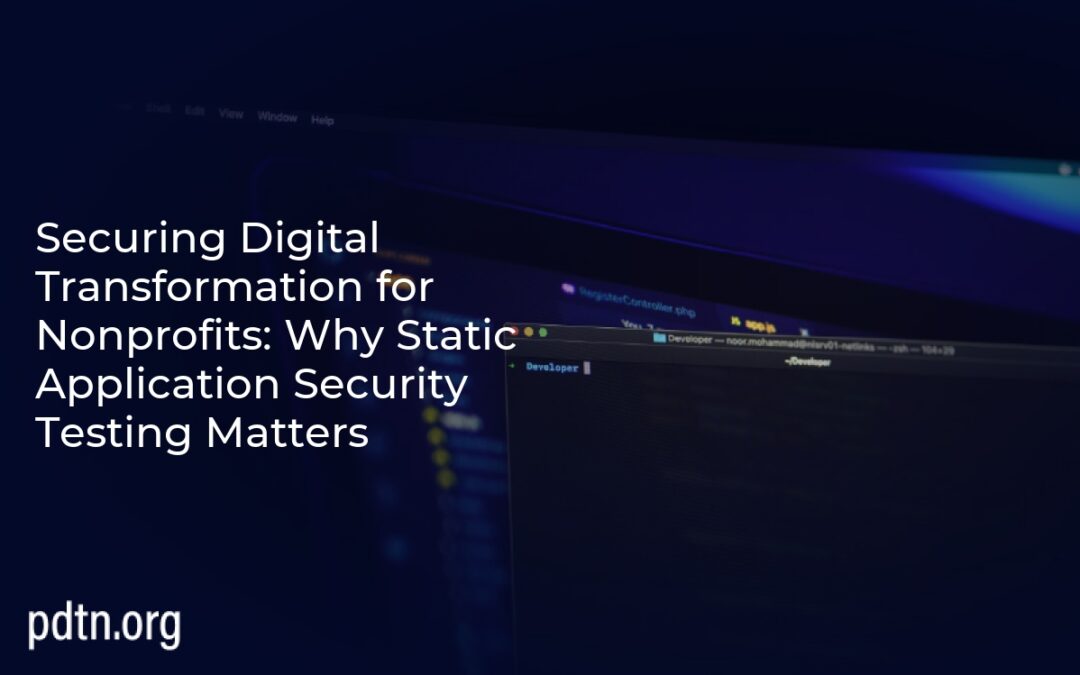 Securing Digital Transformation for Nonprofits: Why Static Application Security Testing Matters