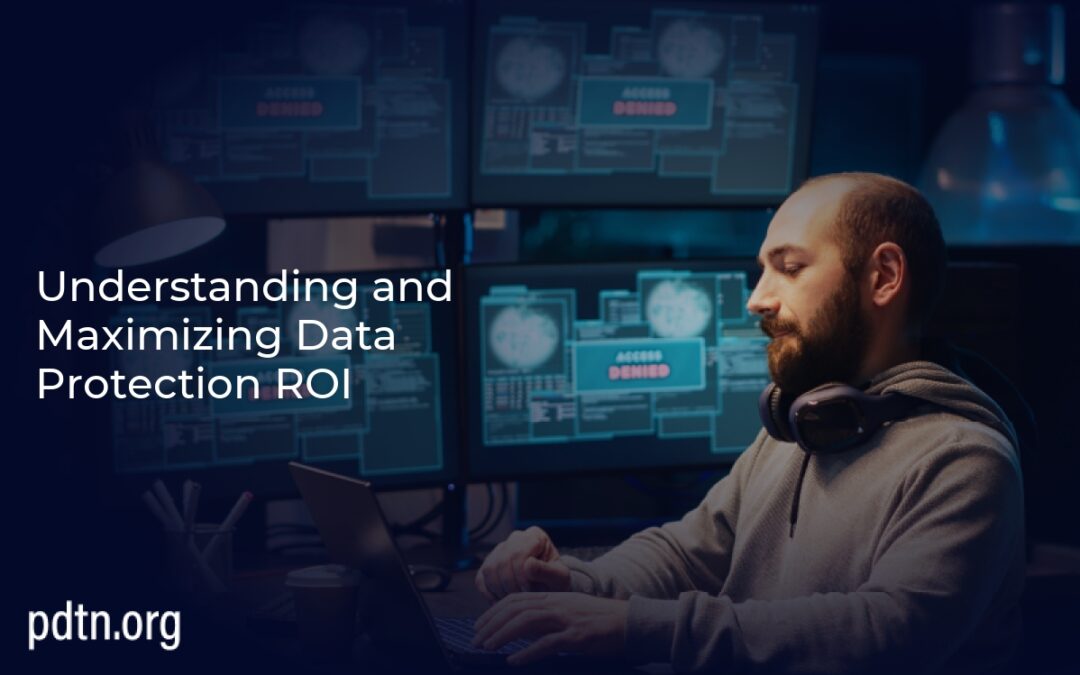 Understanding and Maximizing Data Protection ROI
