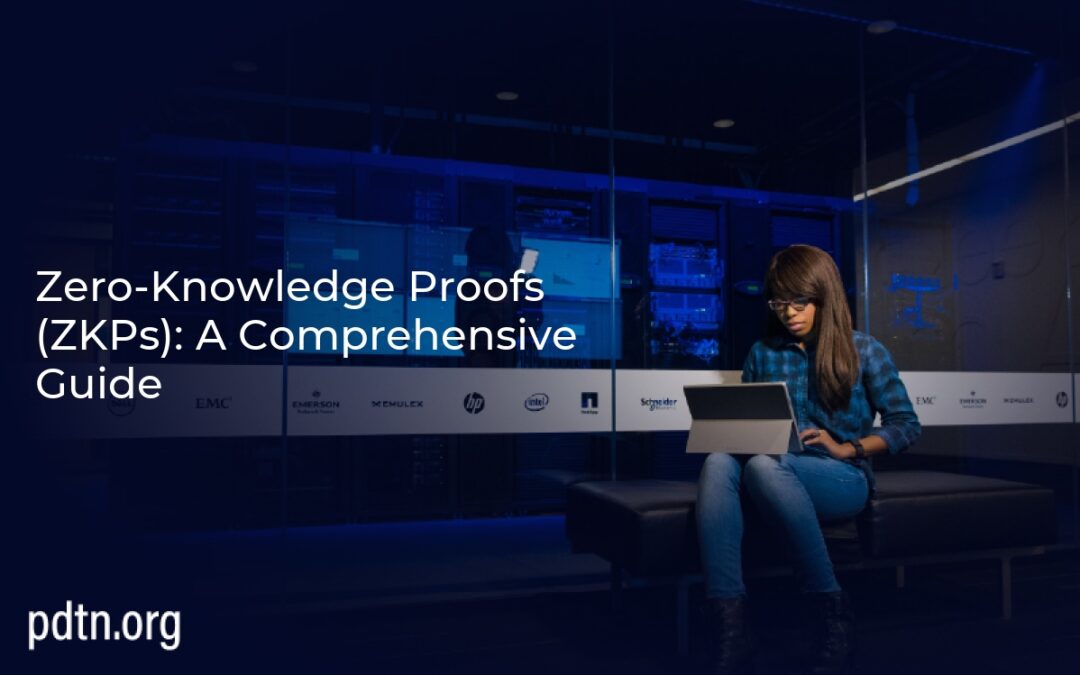 Zero-Knowledge Proofs (ZKPs): A Comprehensive Guide