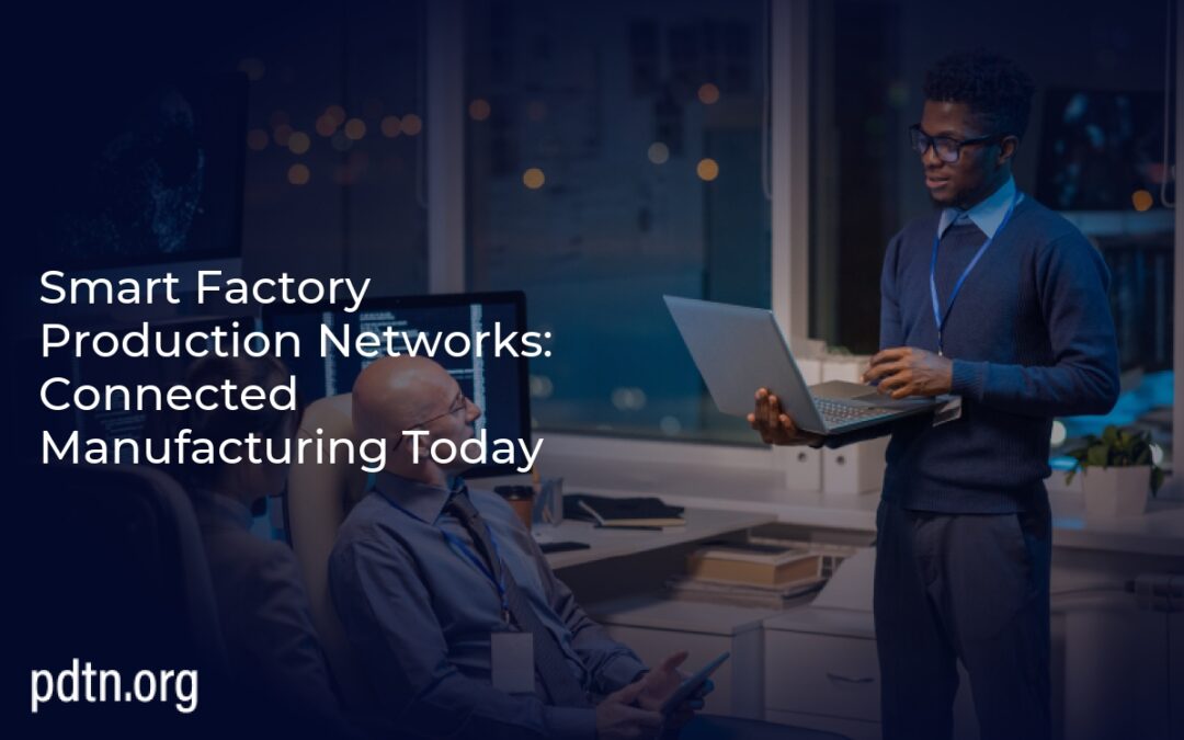 Smart Factory Production Networks: Connected Manufacturing Today