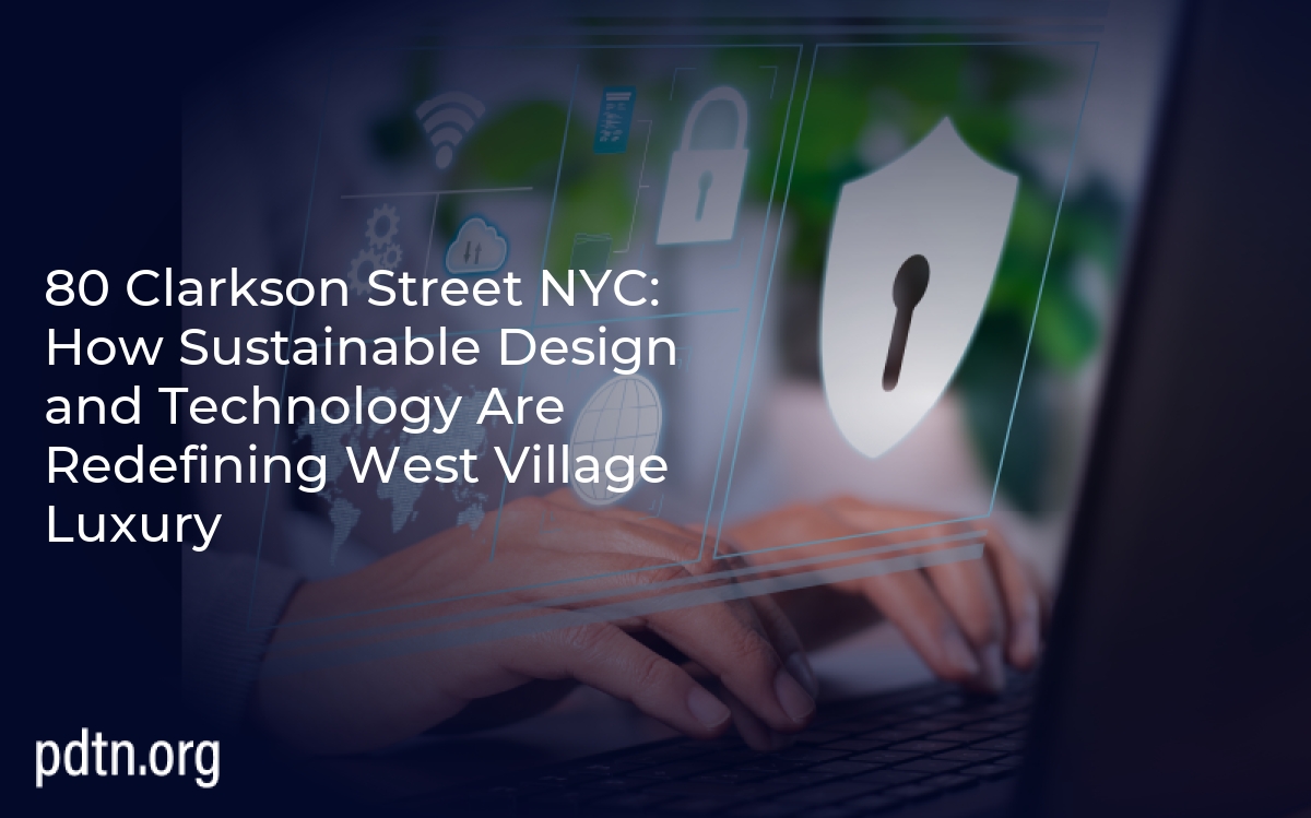 80 Clarkson Street NYC: How Sustainable Design and Technology Are Redefining West Village Luxury